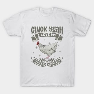 I love my Sussex Chicken - Cluck Yeah T-Shirt